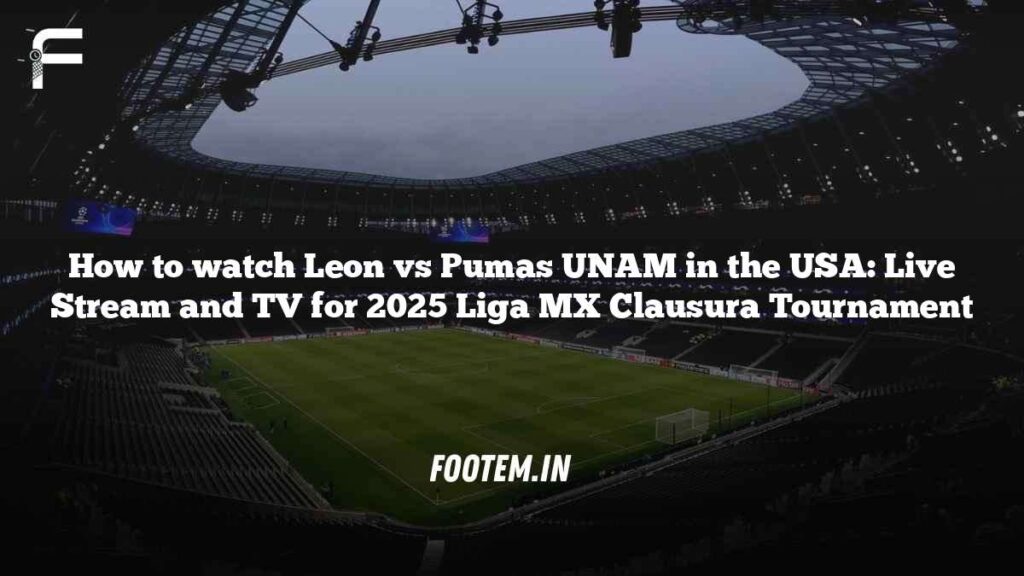 How to watch Leon vs Pumas UNAM in the USA: Live Stream and TV for 2025 Liga MX Clausura Tournament How to watch Leon vs Pumas UNAM in the USA: Live Stream and TV for 2025 Liga MX Clausura Tournament